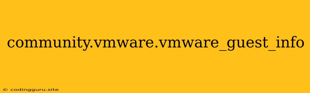 Community.vmware.vmware_guest_info