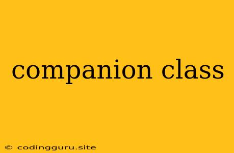 Companion Class