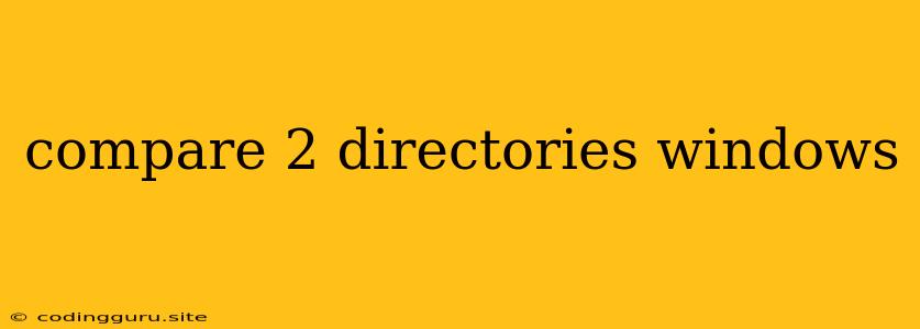 Compare 2 Directories Windows