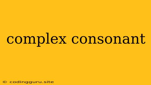 Complex Consonant