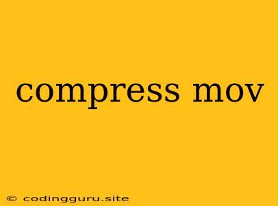 Compress Mov