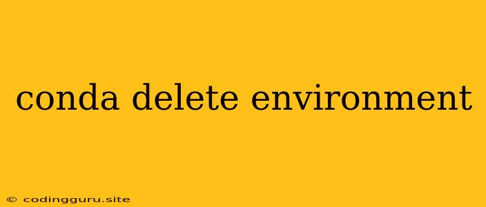 Conda Delete Environment