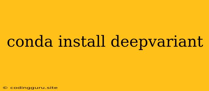 Conda Install Deepvariant