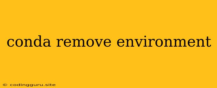 Conda Remove Environment