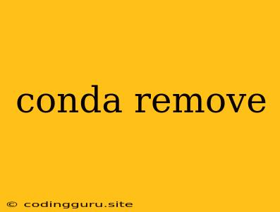 Conda Remove