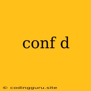 Conf D