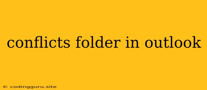 Conflicts Folder In Outlook