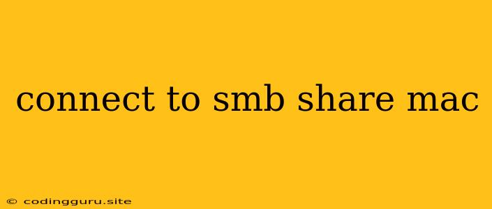 Connect To Smb Share Mac