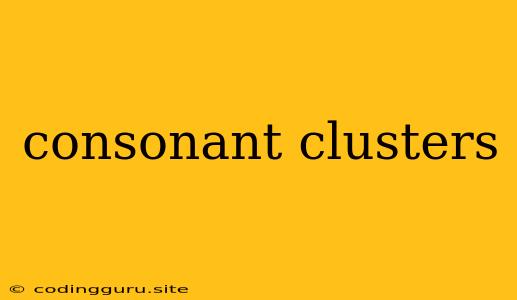 Consonant Clusters