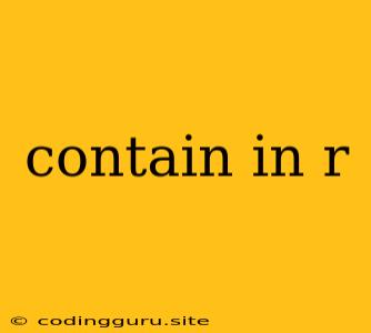 Contain In R