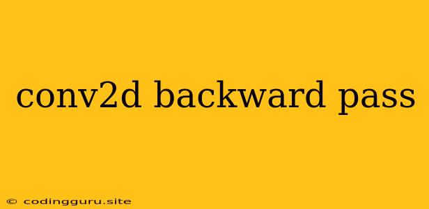 Conv2d Backward Pass