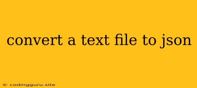 Convert A Text File To Json