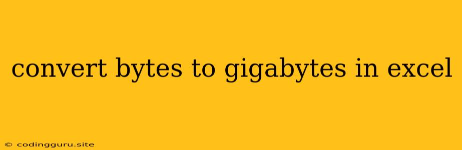 Convert Bytes To Gigabytes In Excel