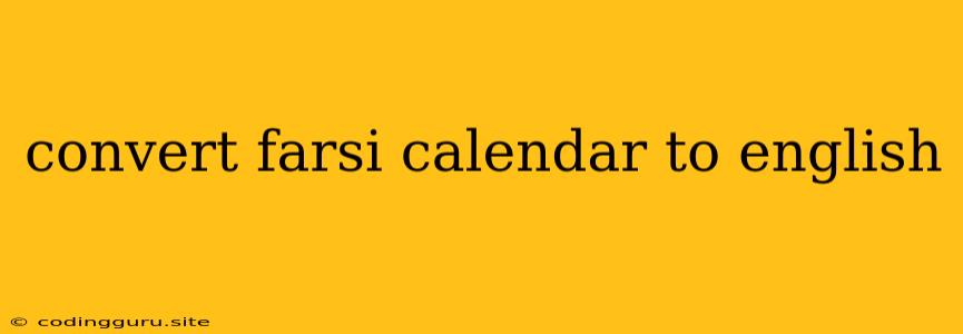 Convert Farsi Calendar To English