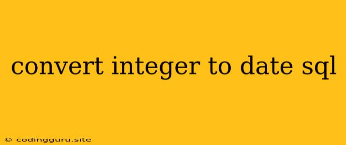 Convert Integer To Date Sql