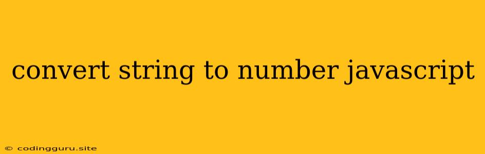 Convert String To Number Javascript