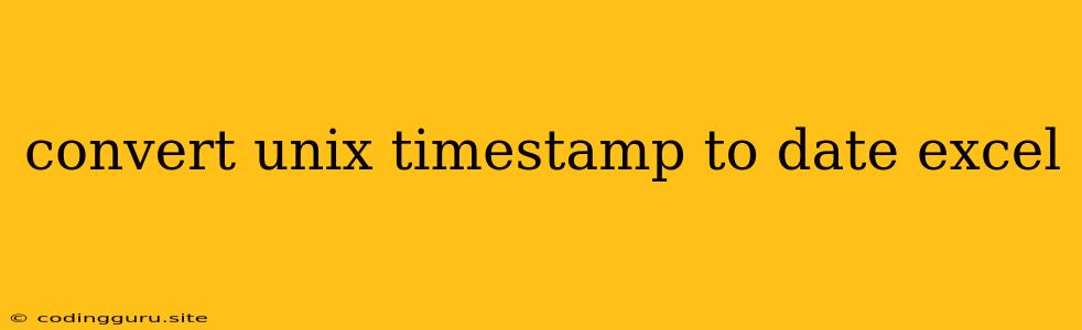 Convert Unix Timestamp To Date Excel