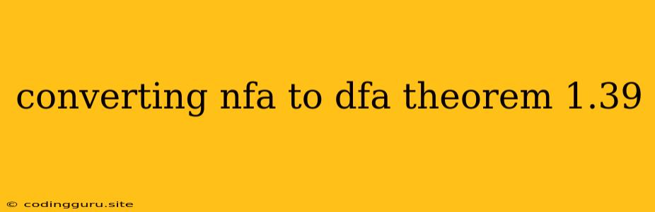 Converting Nfa To Dfa Theorem 1.39