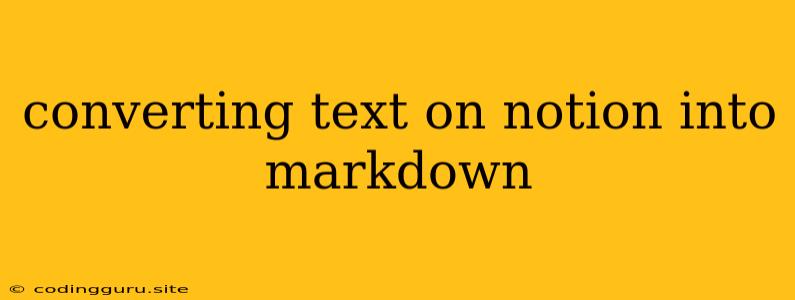 Converting Text On Notion Into Markdown