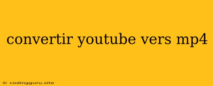 Convertir Youtube Vers Mp4