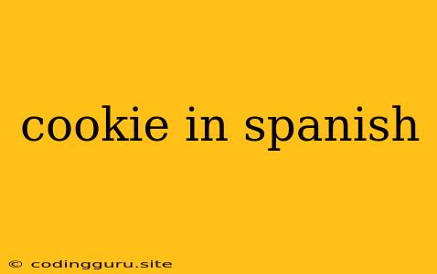 Cookie In Spanish