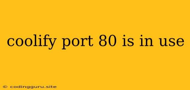 Coolify Port 80 Is In Use