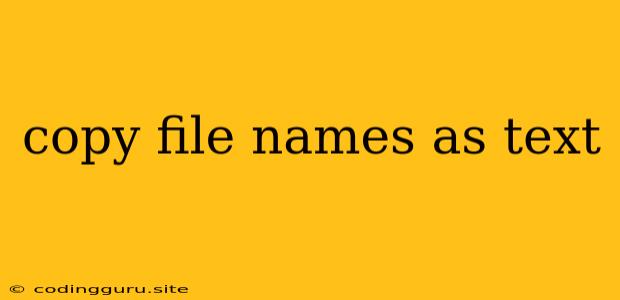 Copy File Names As Text