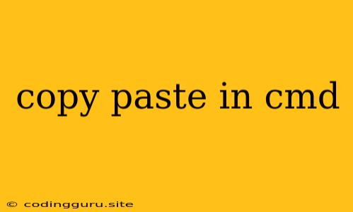 Copy Paste In Cmd