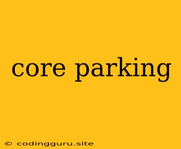 Core Parking