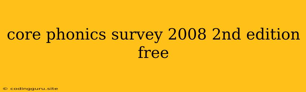 Core Phonics Survey 2008 2nd Edition Free