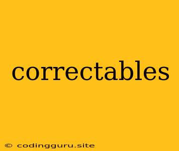 Correctables