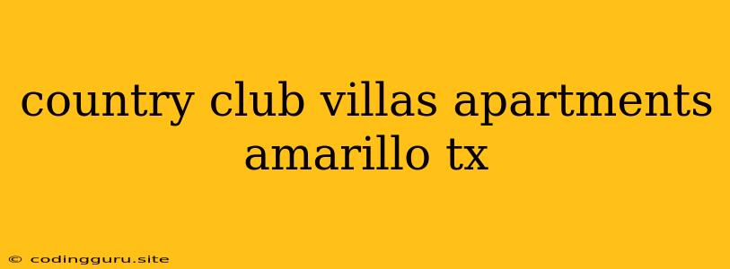 Country Club Villas Apartments Amarillo Tx