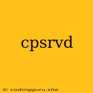 Cpsrvd