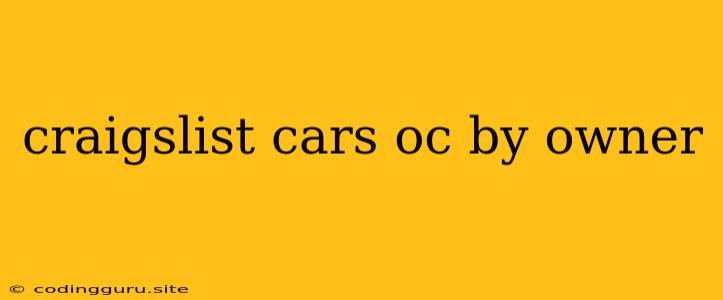 Craigslist Cars Oc By Owner