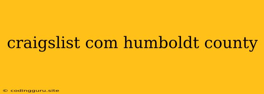 Craigslist Com Humboldt County