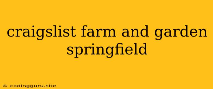 Craigslist Farm And Garden Springfield