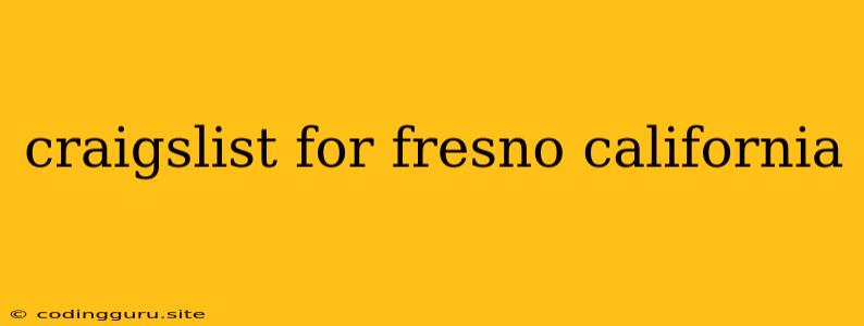 Craigslist For Fresno California