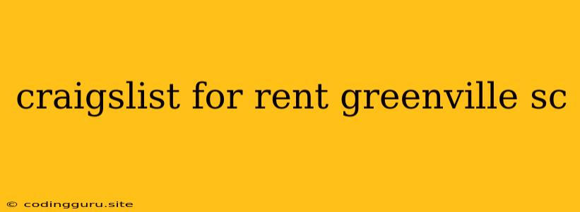 Craigslist For Rent Greenville Sc