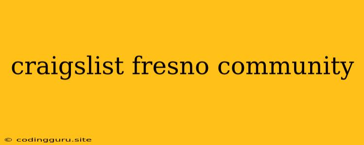 Craigslist Fresno Community