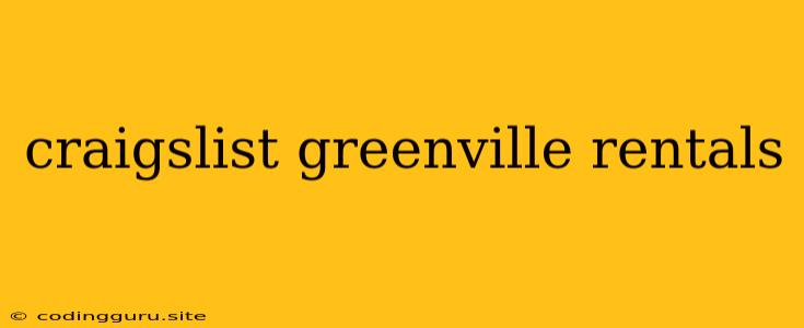 Craigslist Greenville Rentals