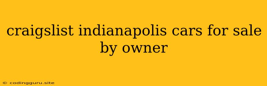 Craigslist Indianapolis Cars For Sale By Owner