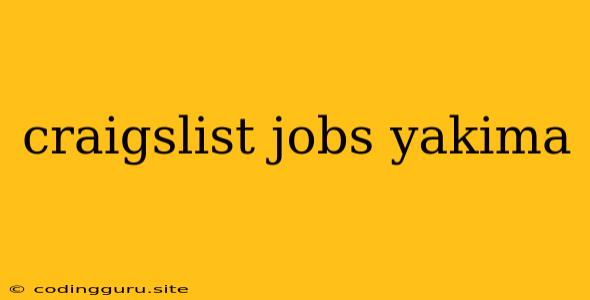 Craigslist Jobs Yakima