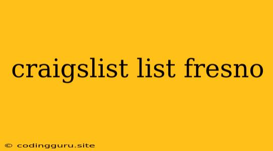 Craigslist List Fresno