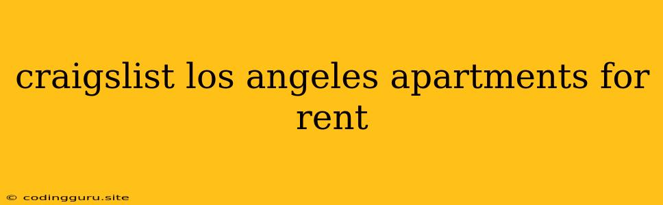 Craigslist Los Angeles Apartments For Rent