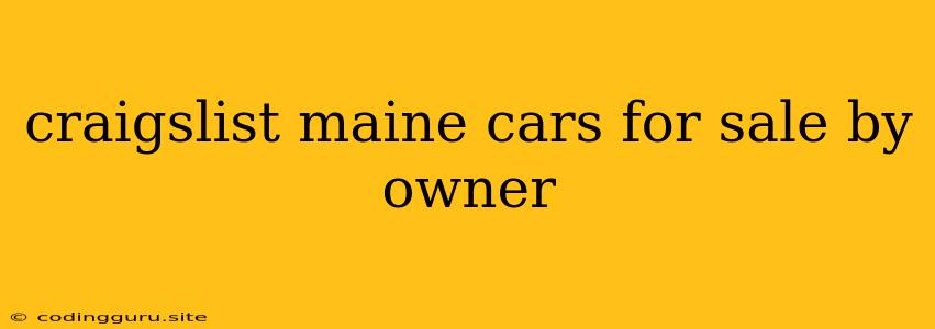 Craigslist Maine Cars For Sale By Owner