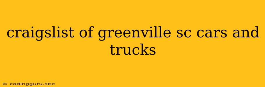 Craigslist Of Greenville Sc Cars And Trucks