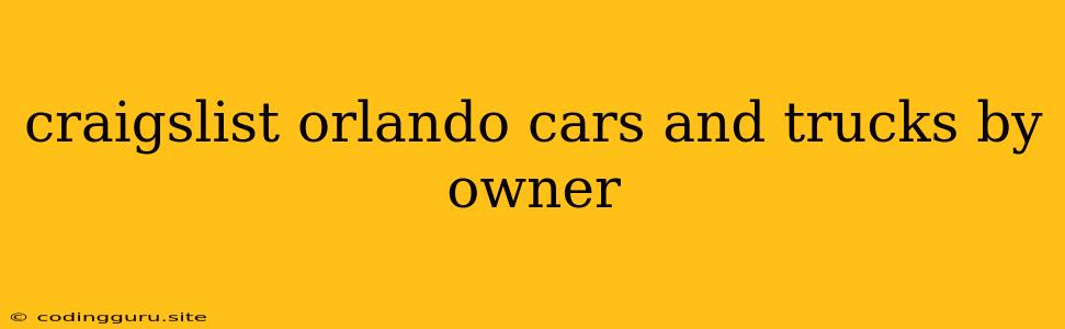 Craigslist Orlando Cars And Trucks By Owner