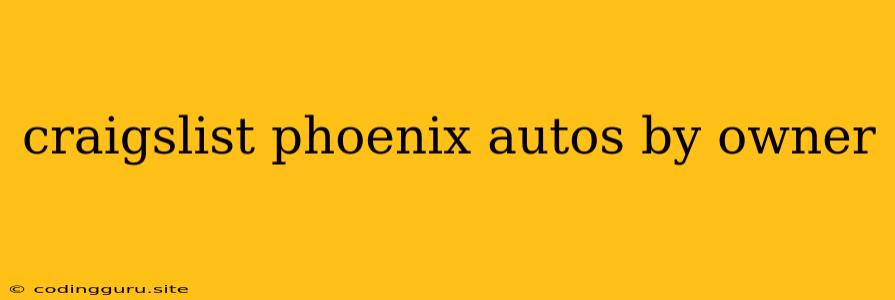 Craigslist Phoenix Autos By Owner