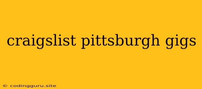 Craigslist Pittsburgh Gigs