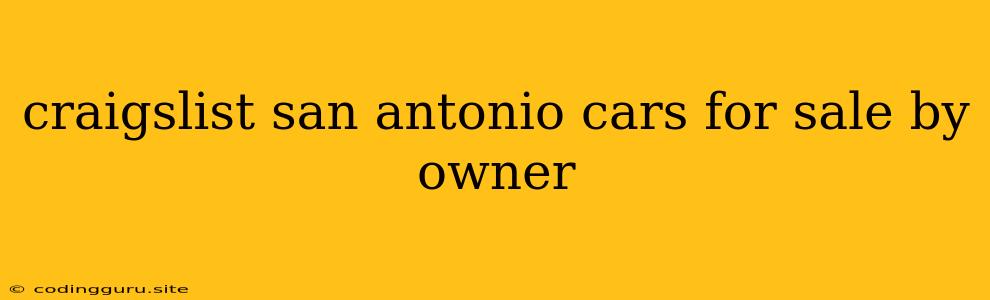 Craigslist San Antonio Cars For Sale By Owner